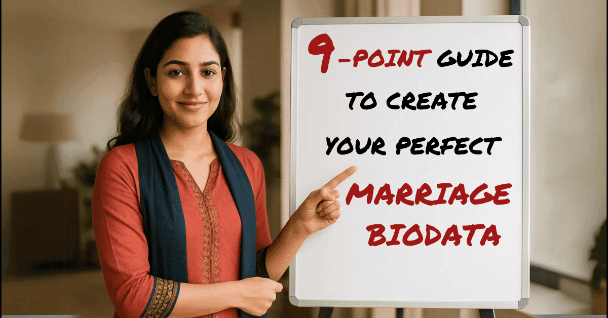 9 Point Guide to Create Your Perfect Biodata for Marriage